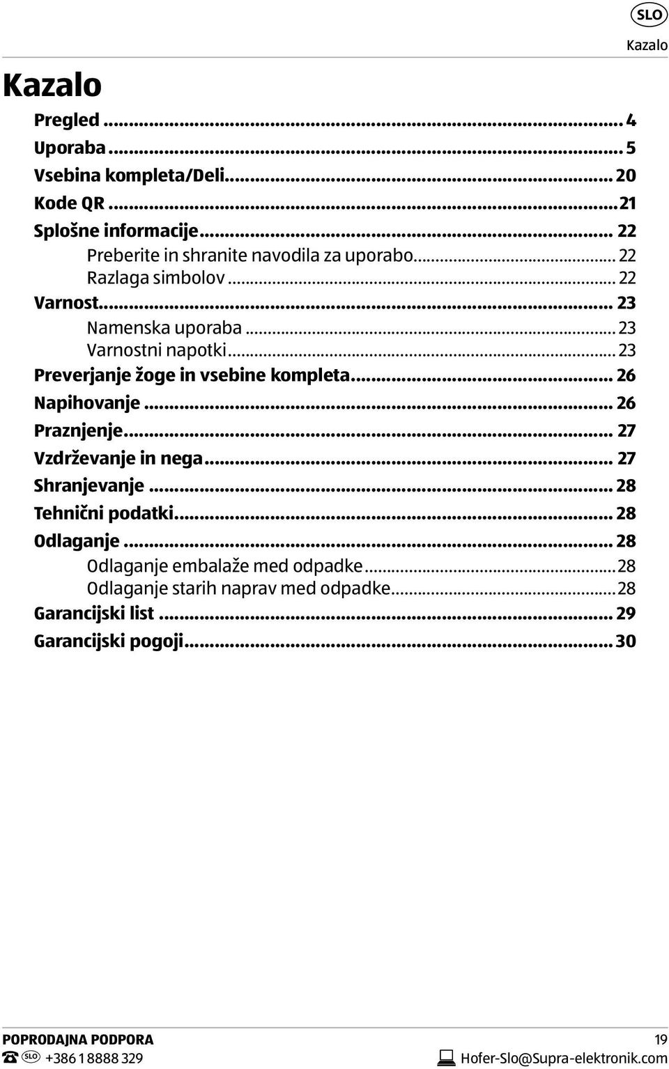 .. 26 Praznjenje... 27 Vzdrževanje in nega... 27 Shranjevanje... 28 Tehnični podatki... 28 Odlaganje... 28 Odlaganje embalaže med odpadke.