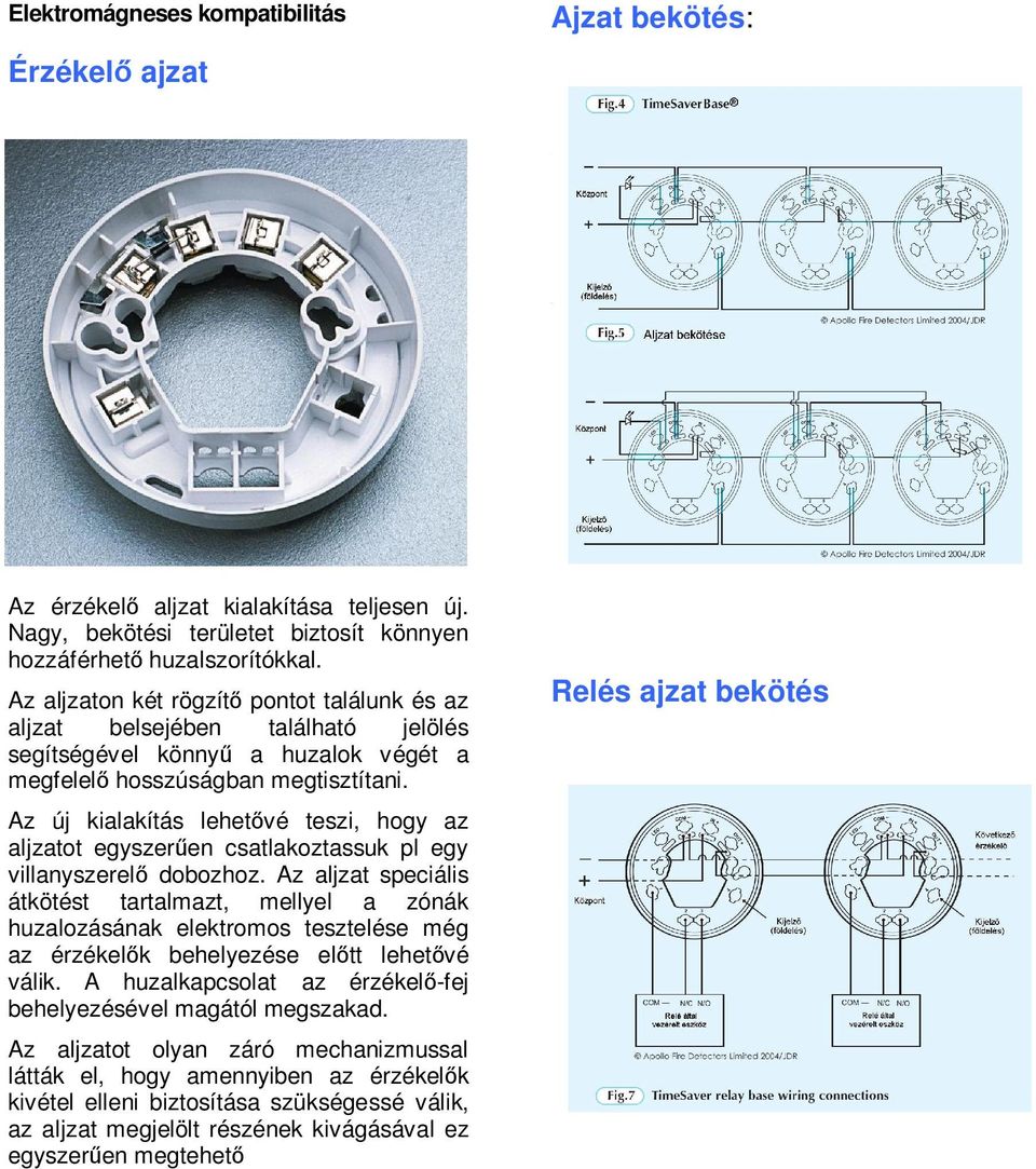 Apollo ORBIS termékcsalád Kielégíti az MSZ EN 54-5,7 szabvány előírásait. Optikai  füstérzékelő. Műszaki adatok. Típusjel: OPX APO - PDF Free Download