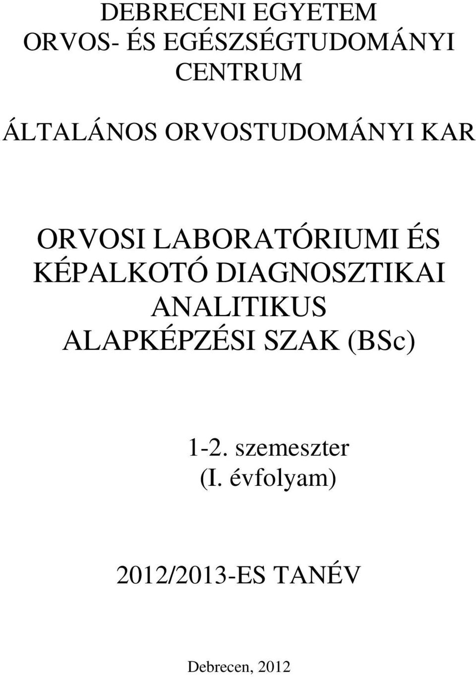 ORVOSI LABORATÓRIUMI ÉS KÉPALKOTÓ DIAGNOSZTIKAI ANALITIKUS ALAPKÉPZÉSI SZAK  (BSc) - PDF Ingyenes letöltés