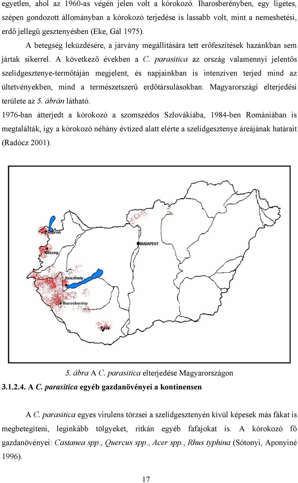 A betegség leküzdésére, a járvány megállítására tett erőfeszítések hazánkban sem jártak sikerrel. A következő években a C.