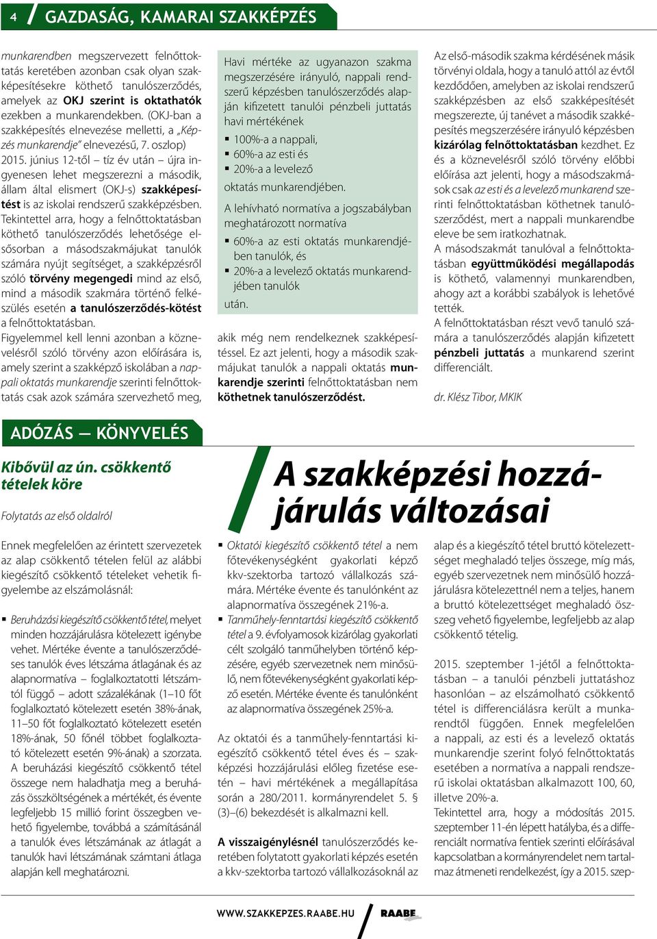 június 12-től tíz év után újra ingyenesen lehet megszerezni a második, állam által elismert (OKJ-s) szakképesítést is az iskolai rendszerű szakképzésben.