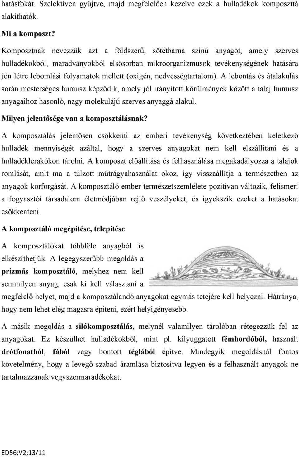 mellett (oxigén, nedvességtartalom).