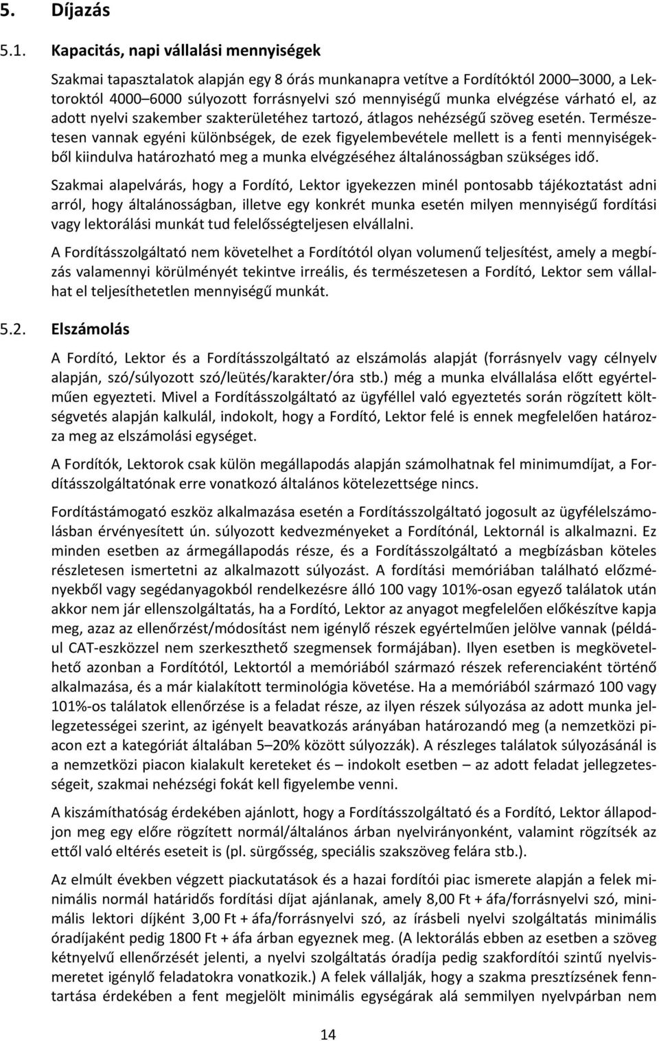 elvégzése várható el, az adott nyelvi szakember szakterületéhez tartozó, átlagos nehézségű szöveg esetén.