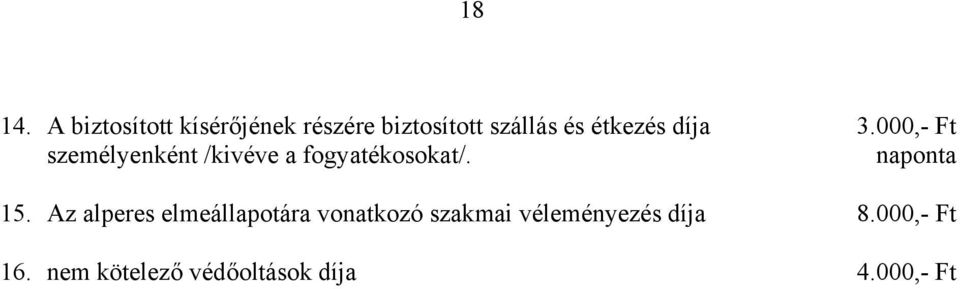 díja személyenként /kivéve a fogyatékosokat/. 3.