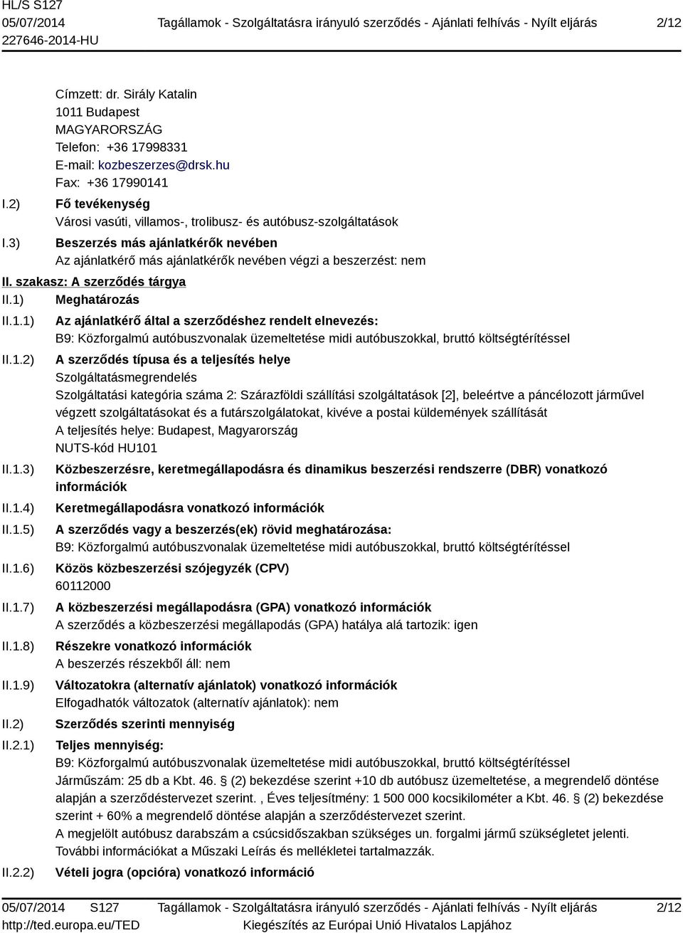 II. szakasz: A szerződés tárgya II.1) Meghatározás II.1.1) II.1.2)