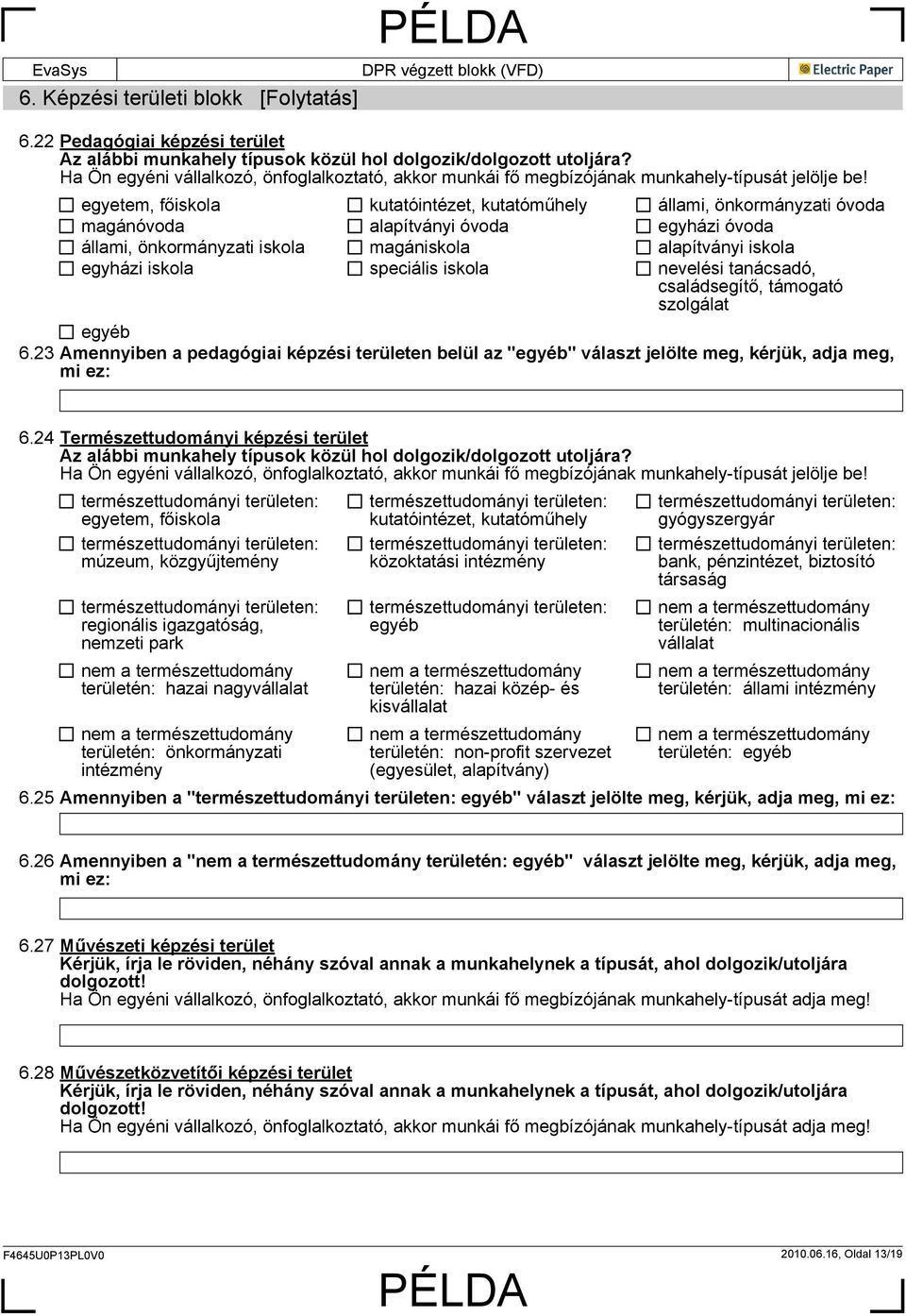 iskola egyházi iskola speciális iskola nevelési tanácsadó, családsegítő, támogató szolgálat egyéb 6.