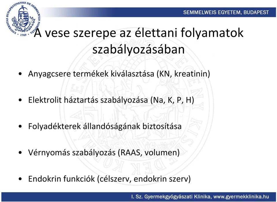 szabályozása (Na, K, P, H) Folyadékterek állandóságának biztosítása