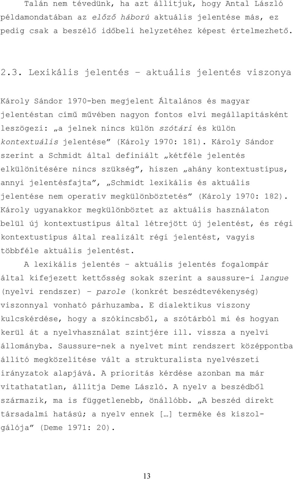 és külön kontextuális jelentése (Károly 1970: 181).