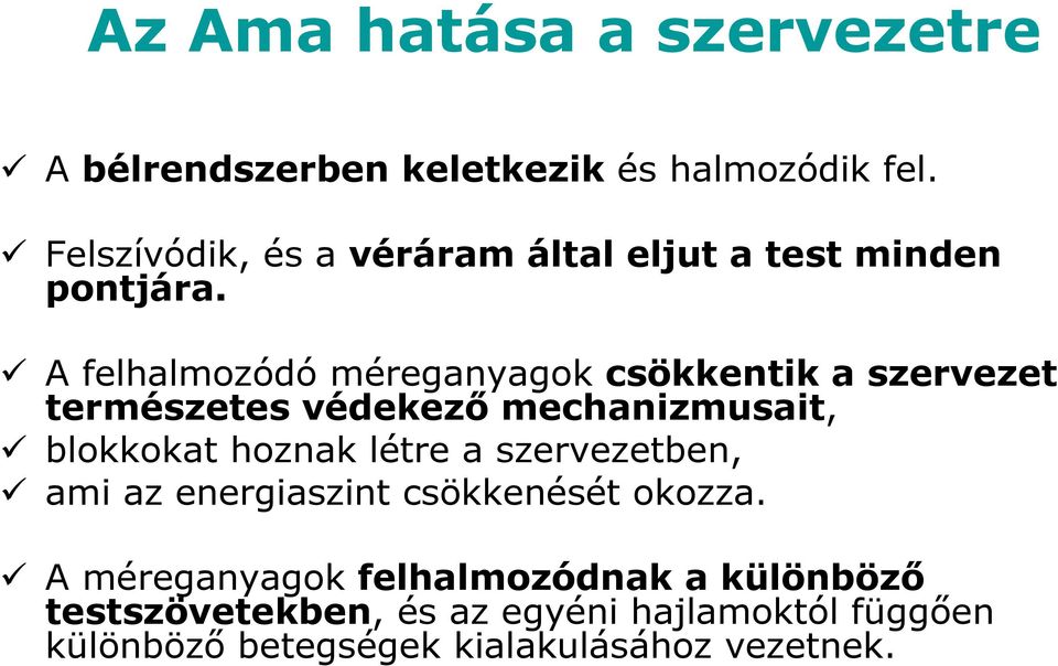 A felhalmozódó méreganyagok csökkentik a szervezet természetes védekező mechanizmusait, blokkokat hoznak létre