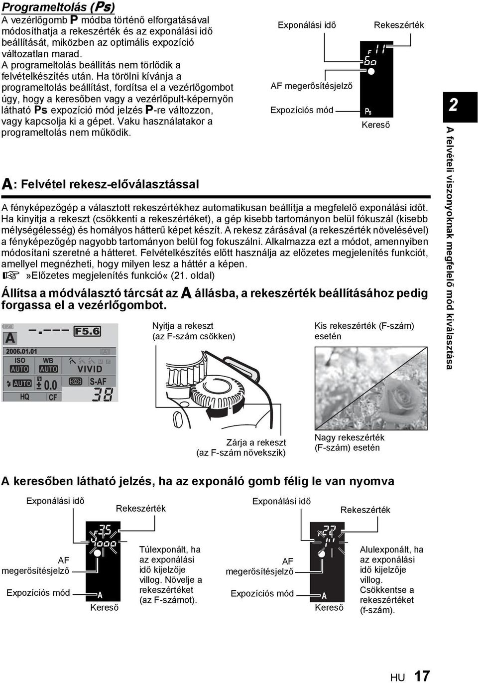 Ha törölni kívánja a programeltolás beállítást, fordítsa el a vezérlőgombot úgy, hogy a keresőben vagy a vezérlőpult-képernyőn látható % expozíció mód jelzés P-re változzon, vagy kapcsolja ki a gépet.