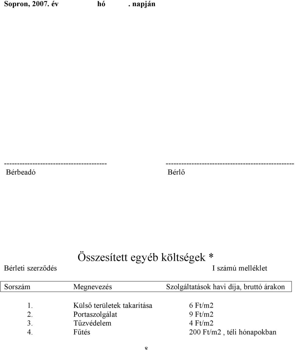 -------------------------------------------------- Bérbeadó Bérlő Bérleti szerződés Összesített