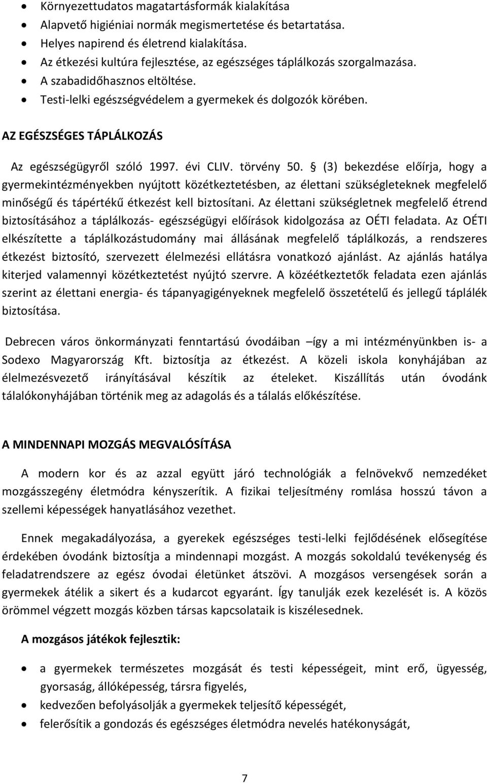 AZ EGÉSZSÉGES TÁPLÁLKOZÁS Az egészségügyről szóló 1997. évi CLIV. törvény 50.