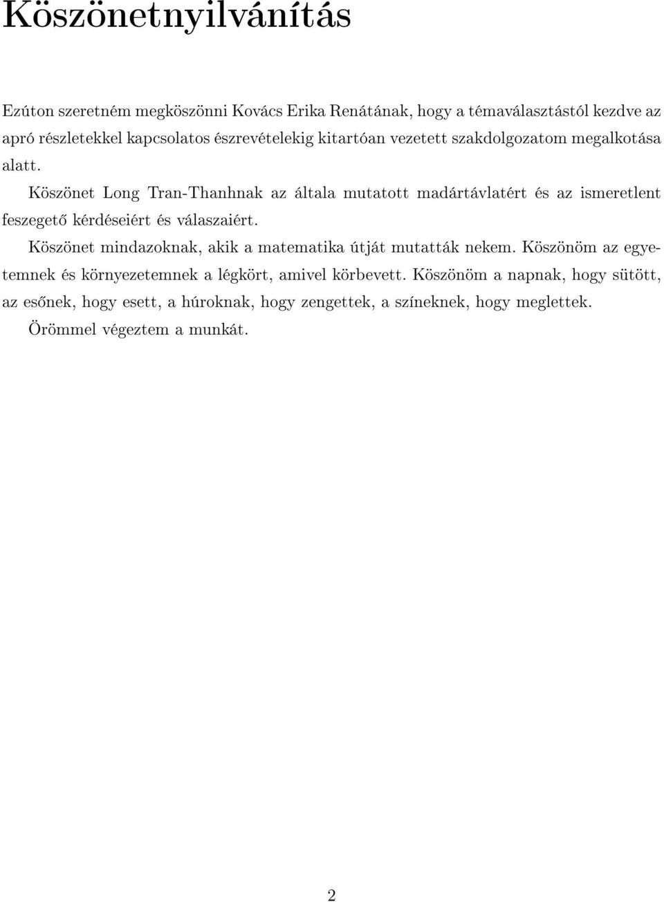 Köszönet Long Tran-Thanhnak az általa mutatott madártávlatért és az ismeretlent feszeget kérdéseiért és válaszaiért.