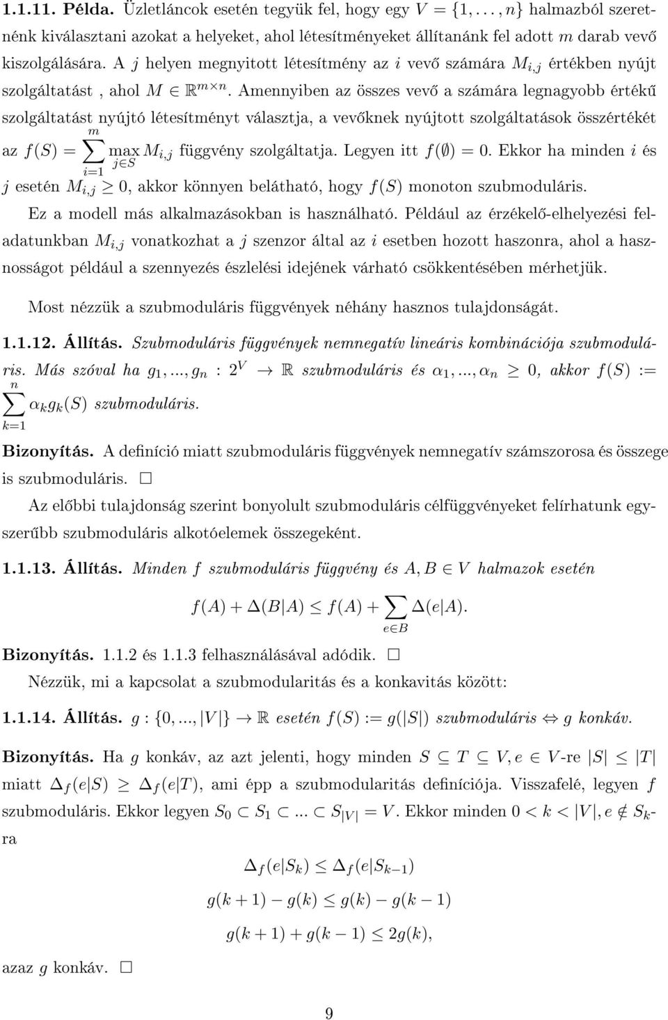 Amennyiben az összes vev a számára legnagyobb érték szolgáltatást nyújtó létesítményt választja, a vev knek nyújtott szolgáltatások összértékét m az f(s) = max M i,j függvény szolgáltatja.