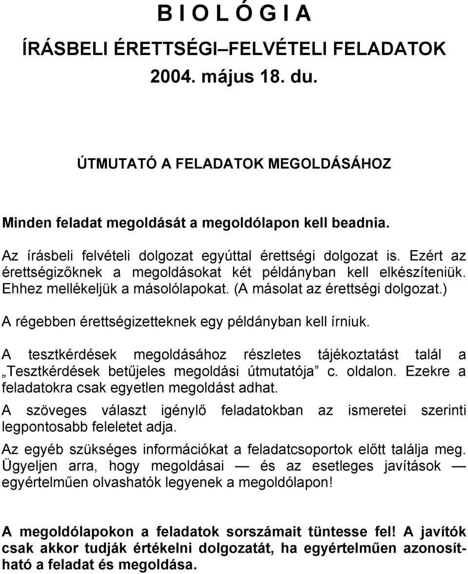 (A másolat az érettségi dolgozat.) A régebben érettségizetteknek egy példányban kell írniuk.