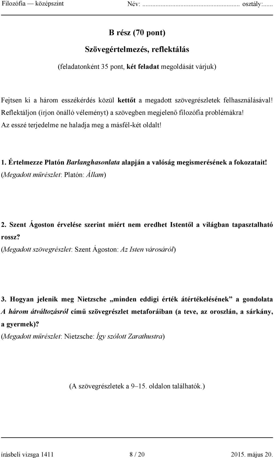 Értelmezze Platón Barlanghasonlata alapján a valóság megismerésének a fokozatait! (Megadott műrészlet: Platón: Állam) 2.
