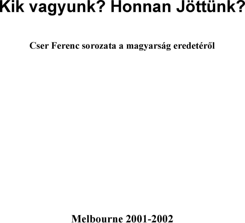 Cser Ferenc sorozata a