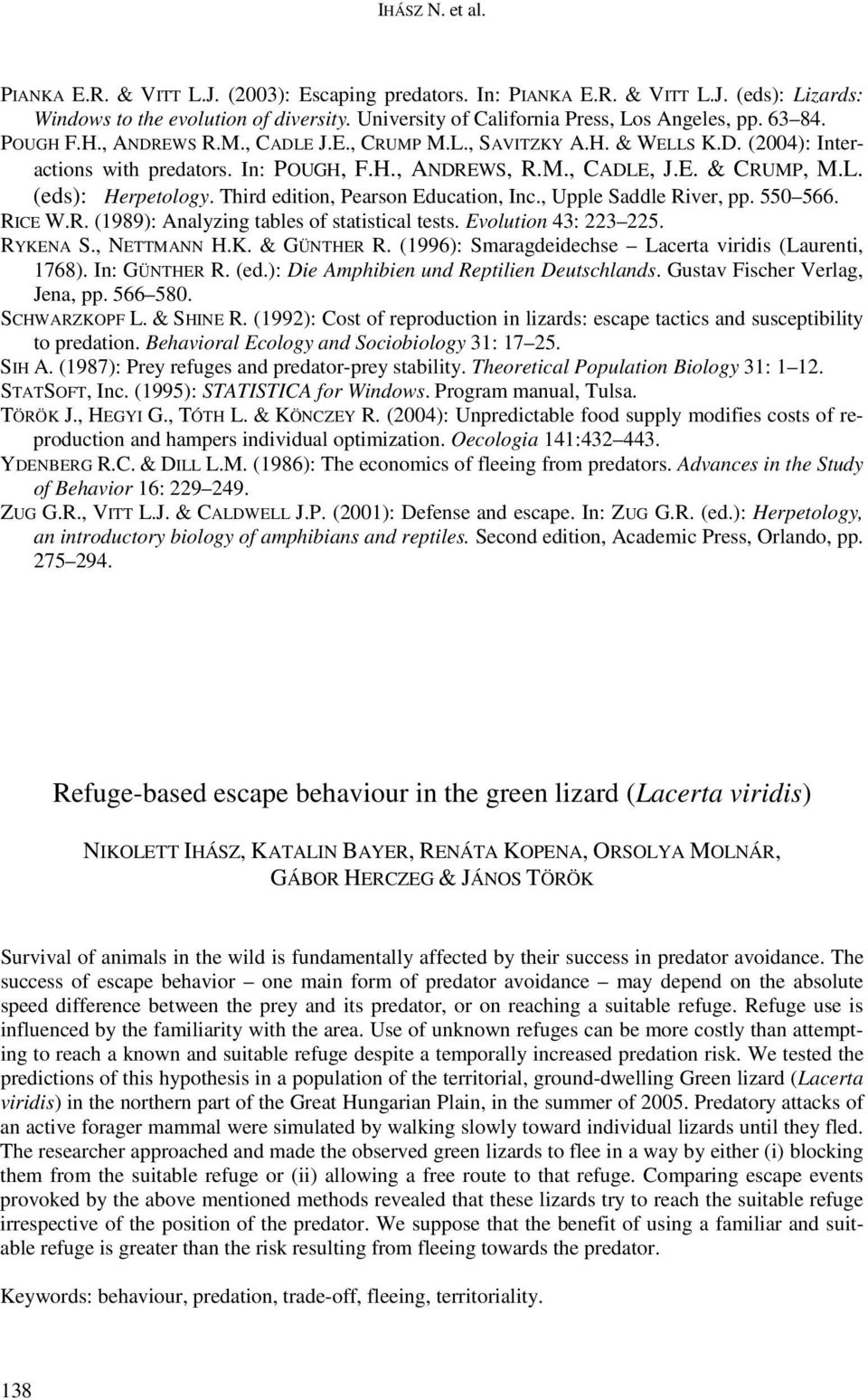 Third edition, Pearson Education, Inc., Upple Saddle River, pp. 550 566. RICE W.R. (1989): Analyzing tables of statistical tests. Evolution 43: 223 225. RYKENA S., NETTMANN H.K. & GÜNTHER R.