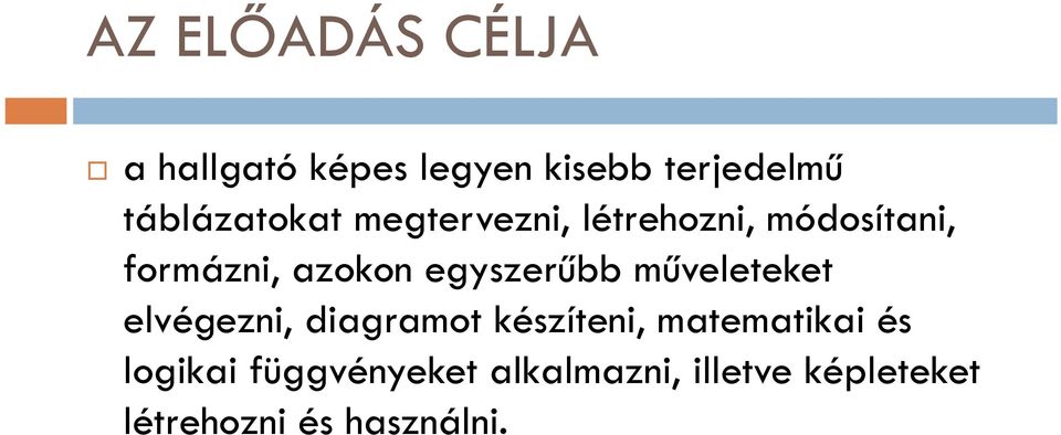 egyszerűbb műveleteket elvégezni, diagramot készíteni, matematikai