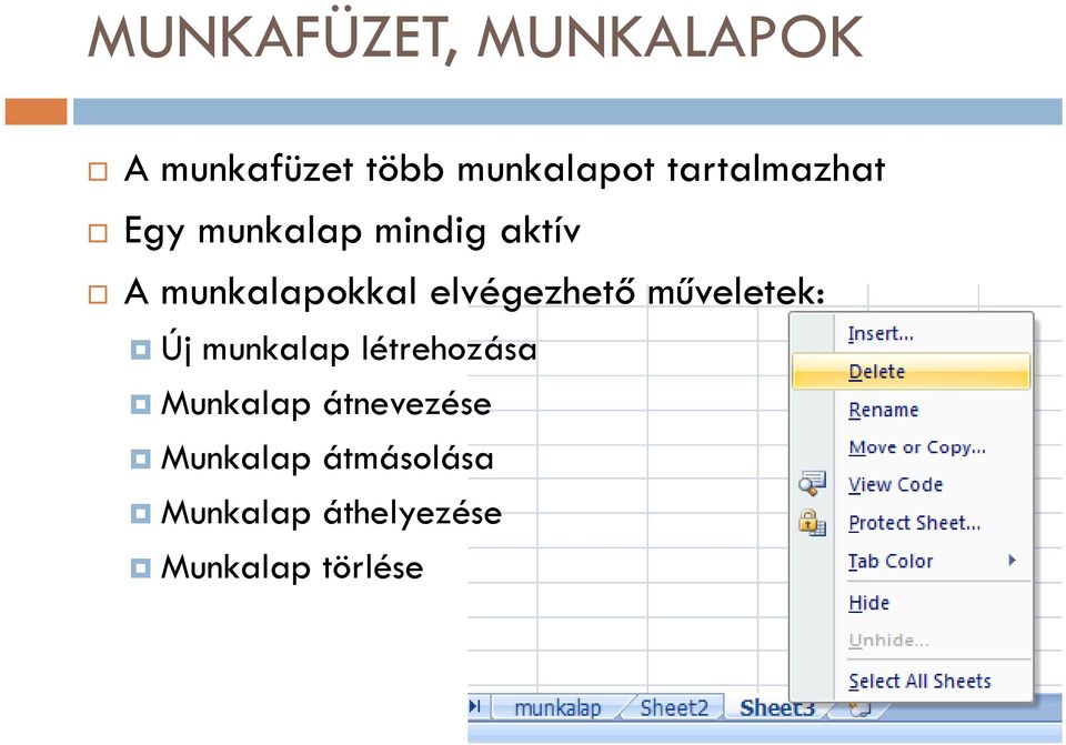 elvégezhető műveletek: Új munkalap létrehozása Munkalap