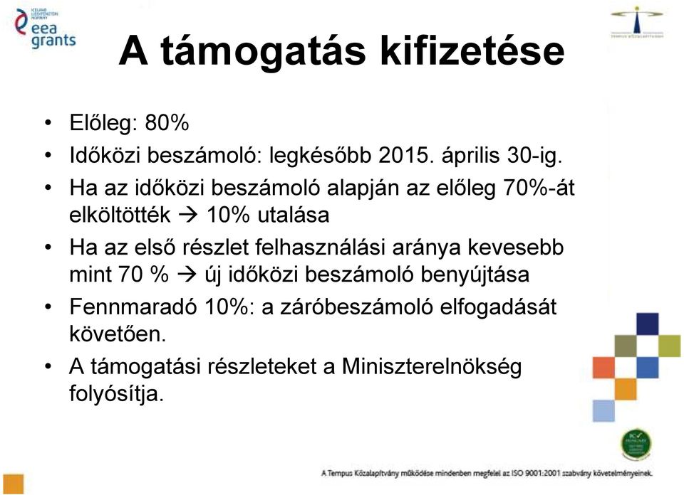 részlet felhasználási aránya kevesebb mint 70 % új időközi beszámoló benyújtása