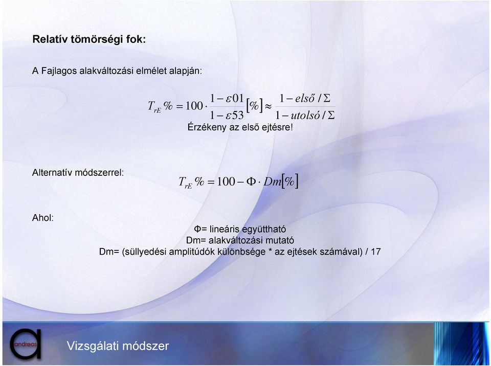 1 első / Σ 1 utolsó / Σ Alternatív módszerrel: T re % = 100 Φ Dm [%] Ahol: Φ=