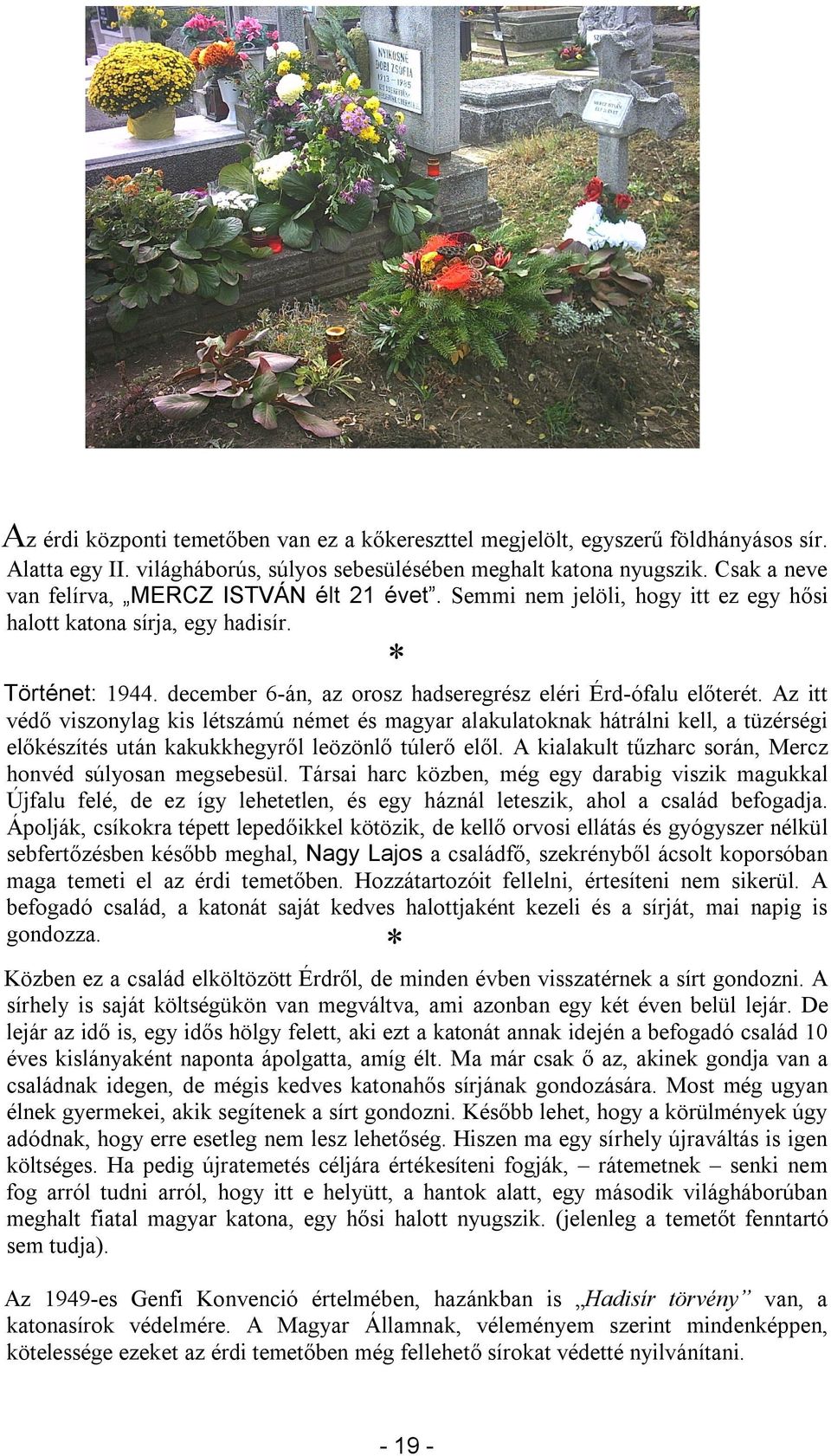 december 6-án, az orosz hadseregrész eléri Érd-ófalu előterét.