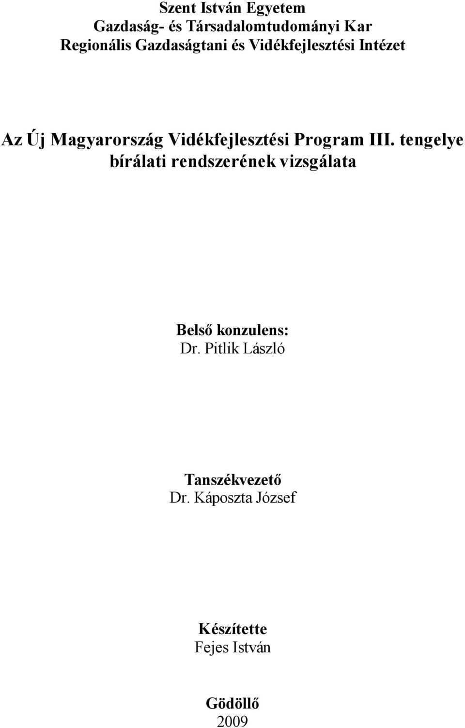 Program III. tengelye bírálati rendszerének vizsgálata Belső konzulens: Dr.