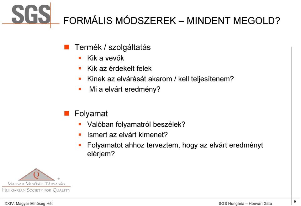 elvárását akarom / kell teljesítenem? Mi a elvárt eredmény?