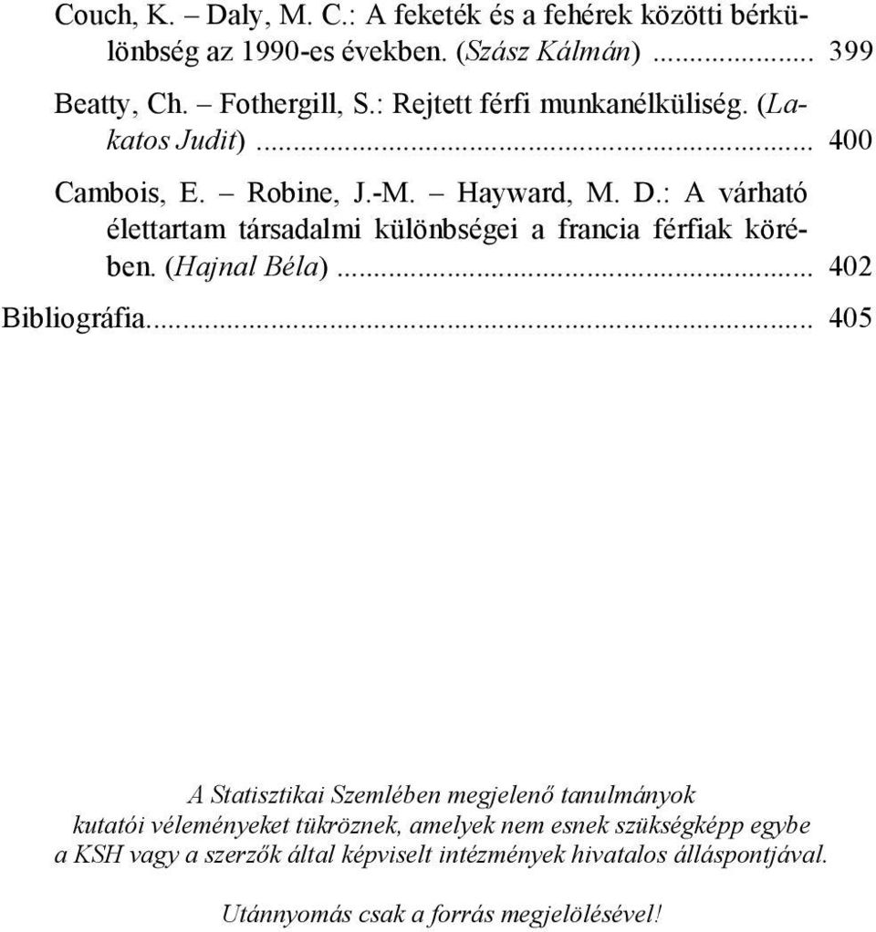 : A várható élettartam társadalmi különbségei a francia férfiak körében. (Hajnal Béla)... 402 Bibliográfia.