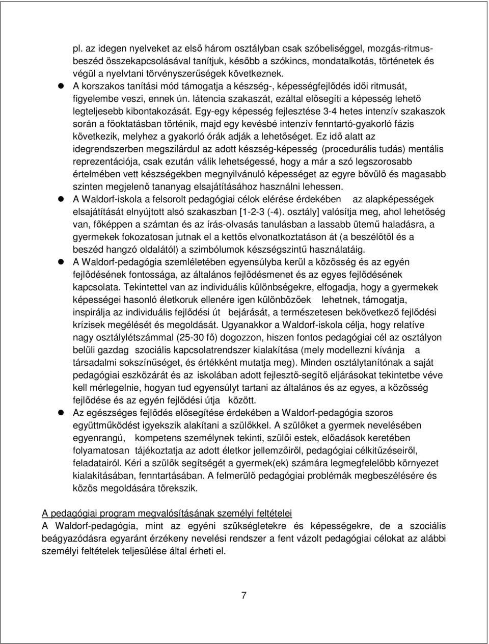 látencia szakaszát, ezáltal elősegíti a képesség lehető legteljesebb kibontakozását.