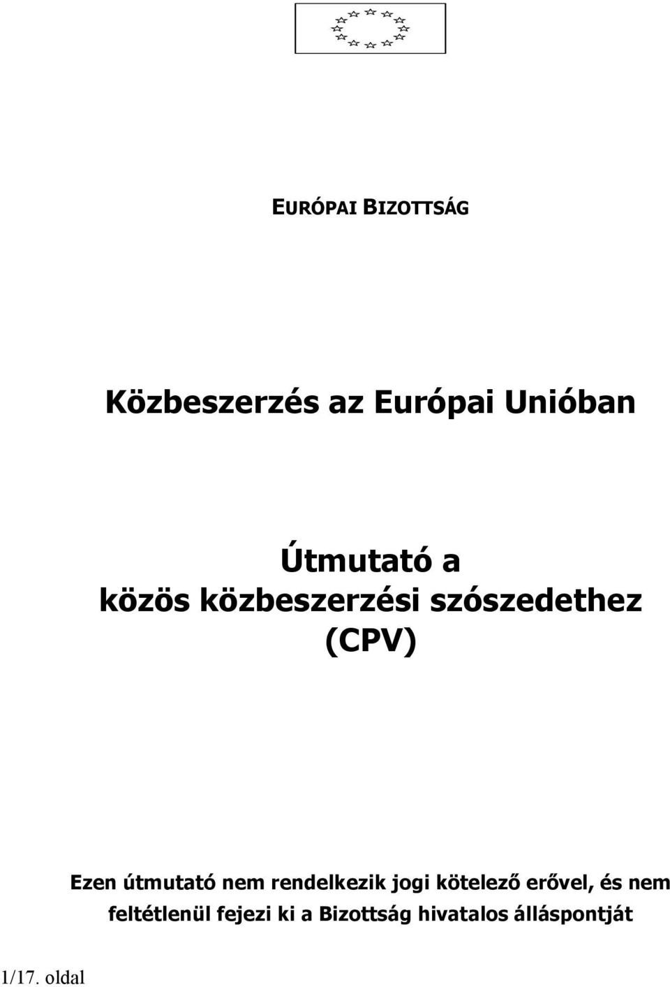 útmutató nem rendelkezik jogi kötelező erővel, és nem