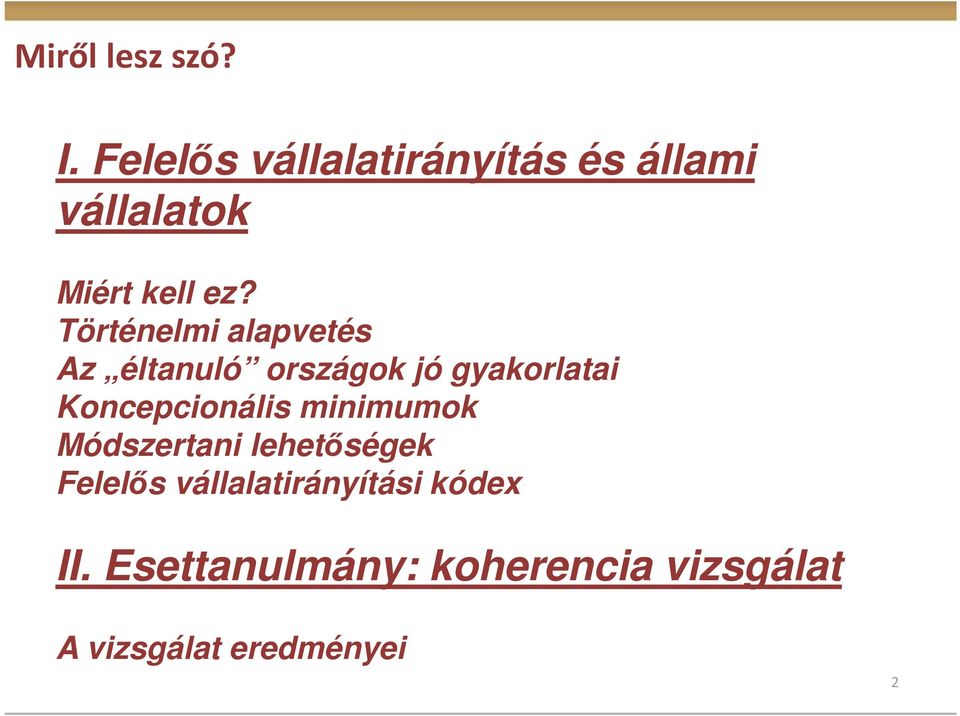Történelmi alapvetés Az éltanuló országok jó gyakorlatai