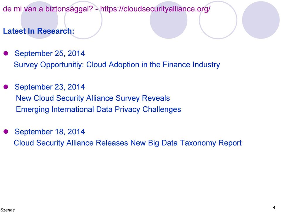 Finance Industry September 23, 2014 New Cloud Security Alliance Survey Reveals Emerging
