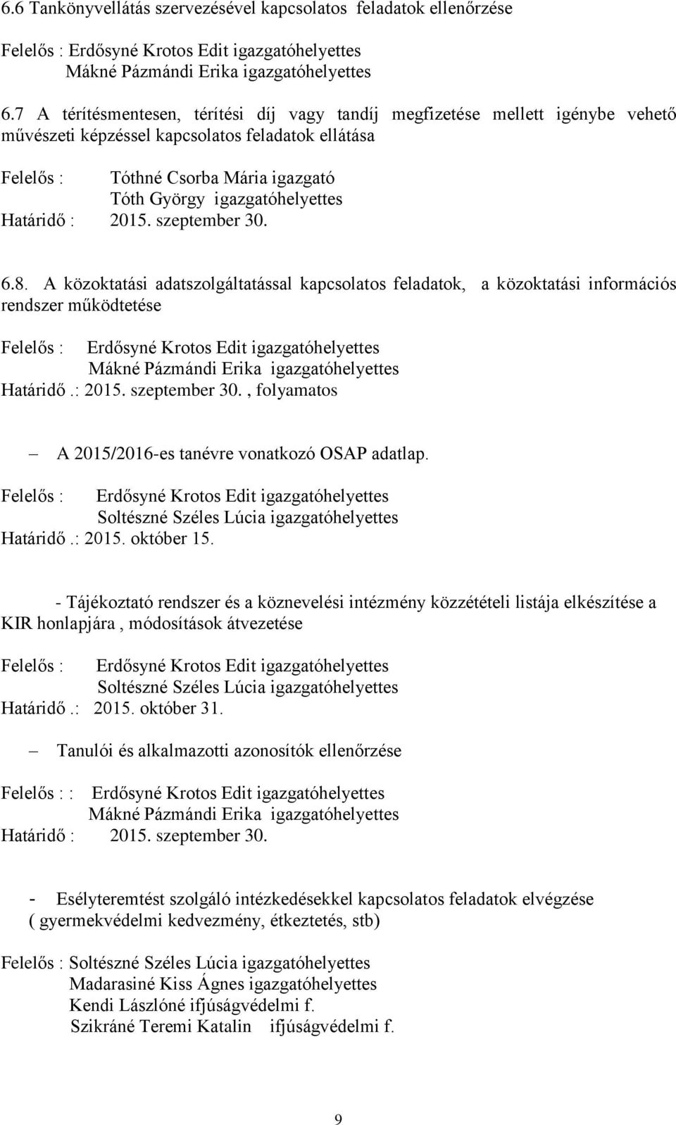 igazgatóhelyettes Határidő : 2015. szeptember 30. 6.8.