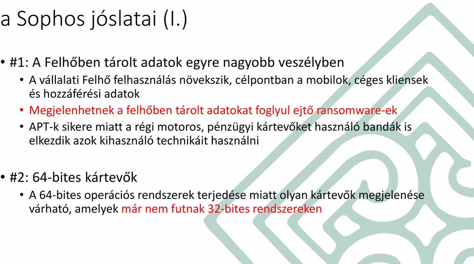 kliensek és hozzáférési adatok Megjelenhetnek a felhőben tárolt adatokat foglyul ejtő ransomware-ek APT-k sikere miatt a régi