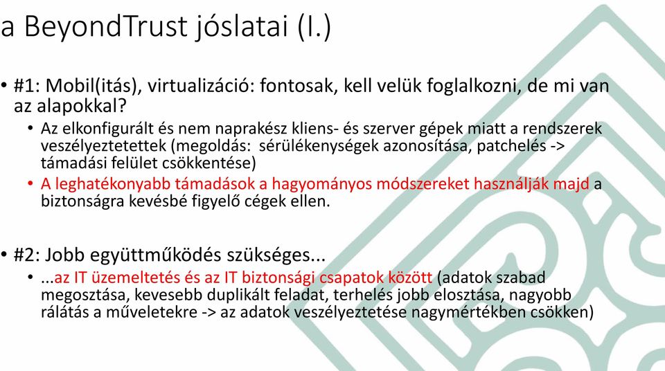 csökkentése) A leghatékonyabb támadások a hagyományos módszereket használják majd a biztonságra kevésbé figyelő cégek ellen. #2: Jobb együttműködés szükséges.