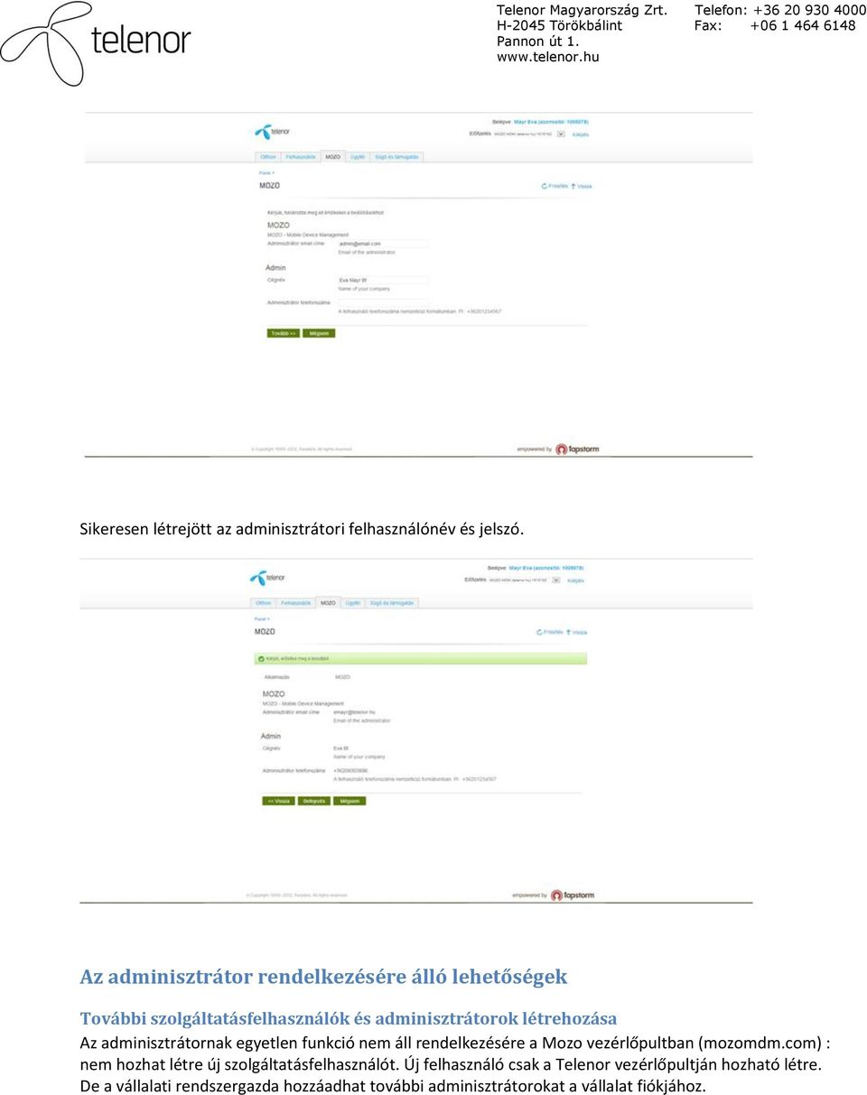 adminisztrátornak egyetlen funkció nem áll rendelkezésére a Mozo vezérlőpultban (mozomdm.