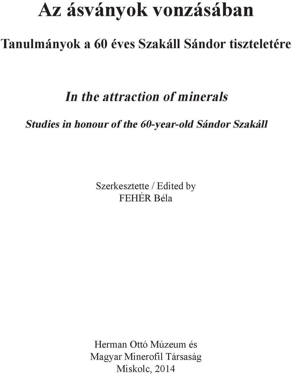 the 60-year-old Sándor Szakáll Szerkesztette / Edited by FEHÉR
