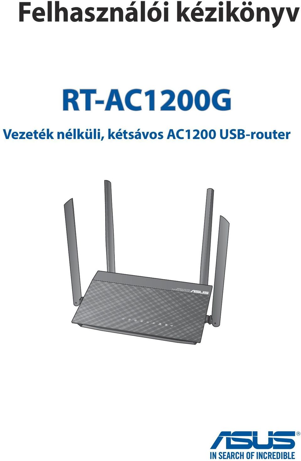 Felhasználói kézikönyv RT-AC1200G. Vezeték nélküli, kétsávos AC1200 USB- router - PDF Free Download