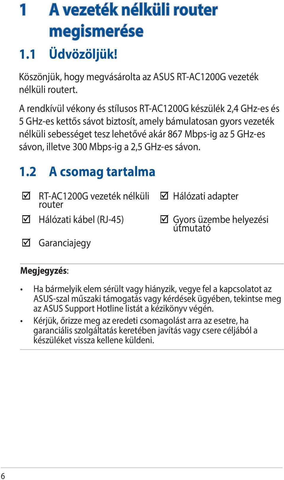 illetve 300 Mbps-ig a 2,5 GHz-es sávon. 1.