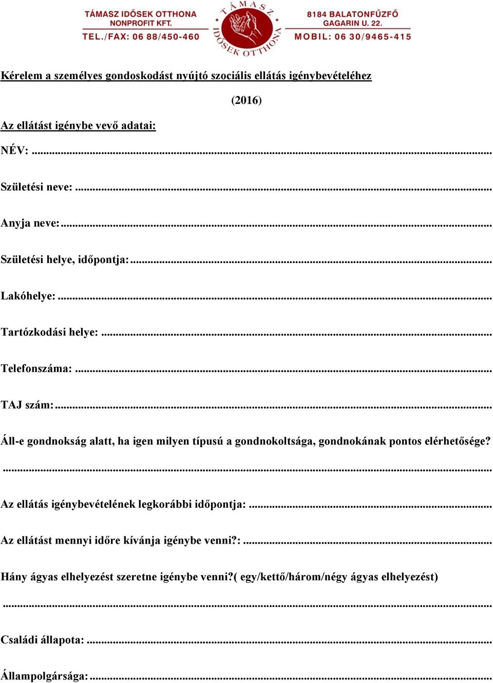 .. Áll-e gondnokság alatt, ha igen milyen típusú a gondnokoltsága, gondnokának pontos elérhetősége?