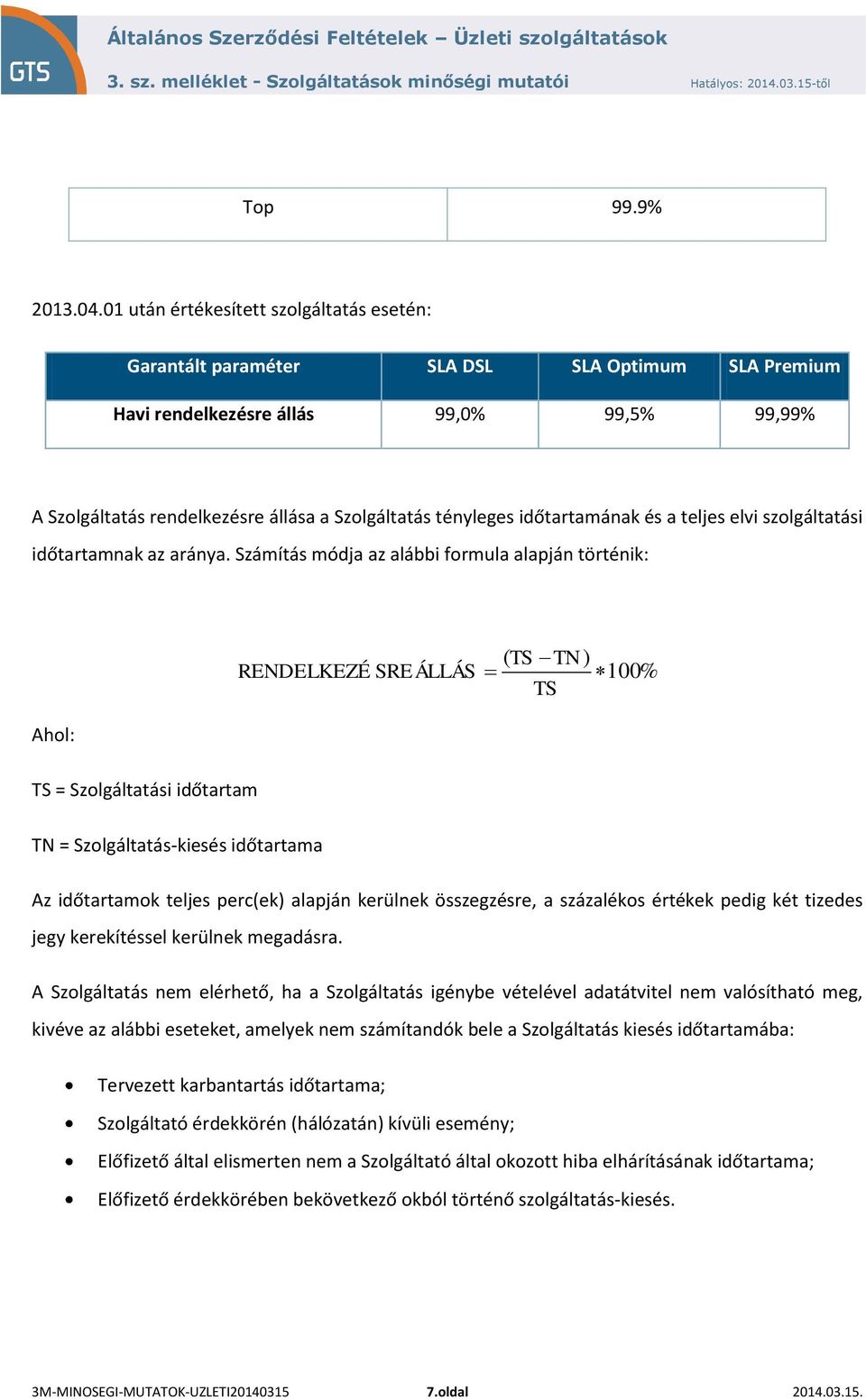 időtartamának és a teljes elvi szolgáltatási időtartamnak az aránya.