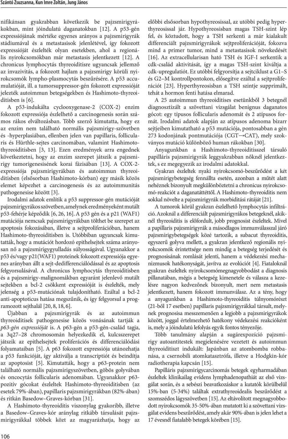 nyirokcsomókban már meta stasis jelentkezett [12].