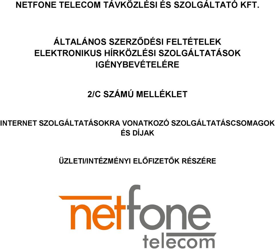 SZOLGÁLTATÁSOK IGÉNYBEVÉTELÉRE 2/C SZÁMÚ MELLÉKLET INTERNET