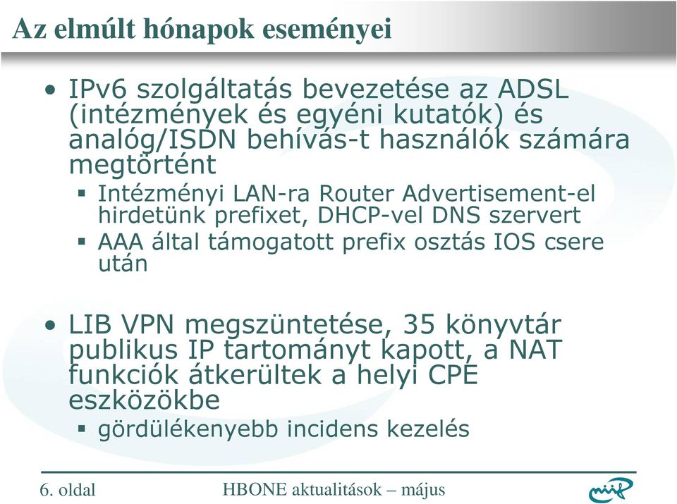 által támogatott prefix osztás IOS csere után LIB VPN megszüntetése, 35 könyvtár publikus IP tartományt