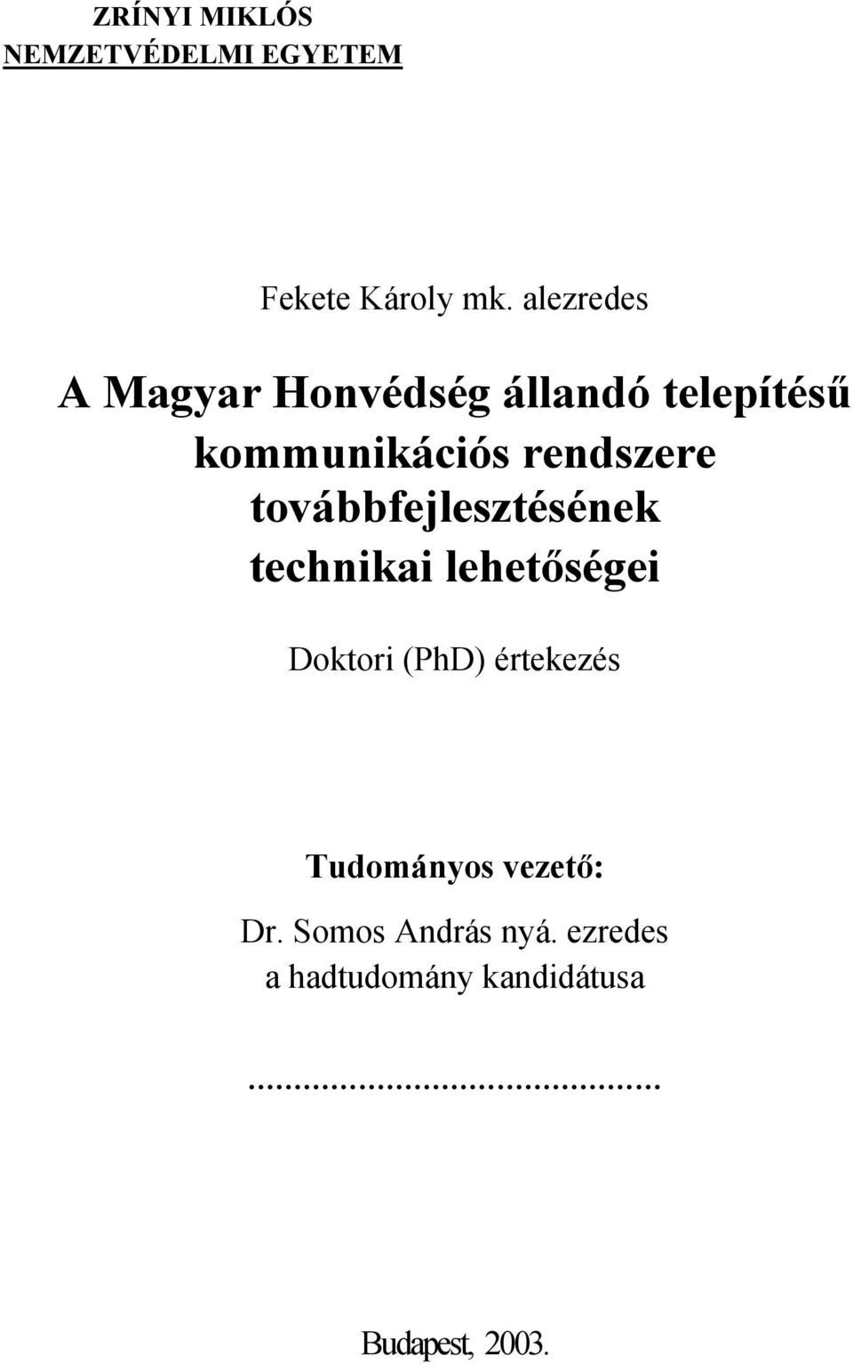 rendszere továbbfejlesztéséne techniai lehetőségei Dotori (PhD)