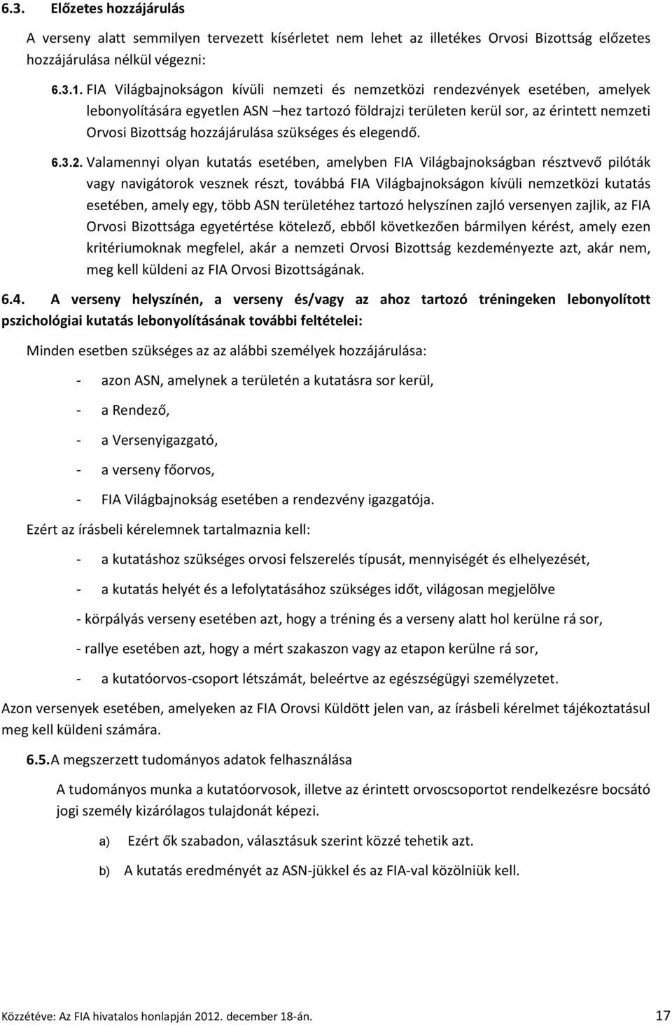 hozzájárulása szükséges és elegendő. 6.3.2.