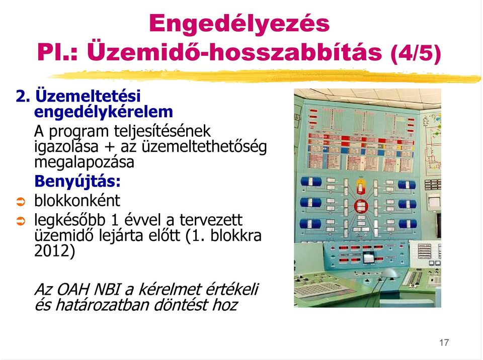 üzemeltethetőség megalapozása Benyújtás: blokkonként legkésőbb 1 évvel a