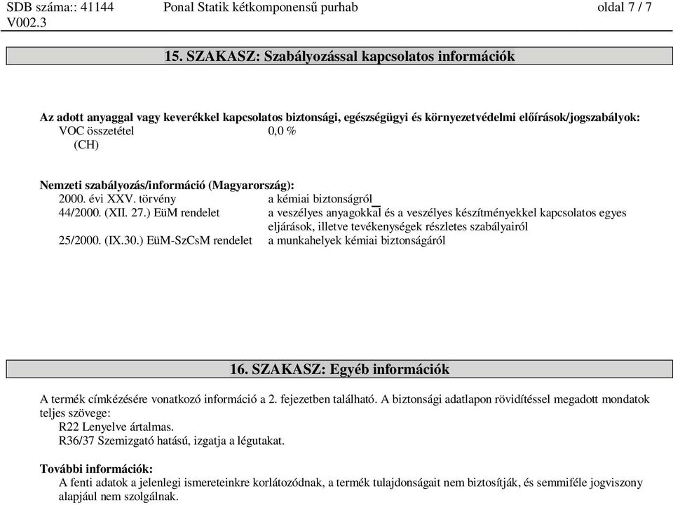 szabályozás/információ (Magyarország): 2000. évi XXV. törvény a kémiai biztonságról 1 44/2000. (XII. 27.